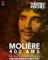 Molière, 400 ans - Théâtre de Poche Montparnasse - Le Poche