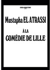 Mustapha El Atrassi - Tout nouveau spectacle - Théâtre Comédie de Lille 