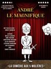 André le Magnifique - Théâtre la Maison de Guignol - Café-théâtre