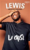 Lewis dans La Crise - Pôle Musical d'Orgemont