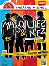 Masques et Nez - Théâtre Michel