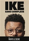 Ike dans Sans complexe - La Nouvelle Seine