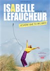 Affiche de Isabelle Lefaucheur dans J'espère que tu vas bien