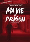 Ma vie en prison - Théâtre du Gouvernail