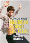 François Mallet dans Heureux soient les fêlés - Théâtre du Marais