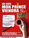 Un jour mon prince viendra ou pas ! - Café Théâtre du Têtard