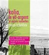Kolia, le Vif-Argent et autres nouvelles - Les Déchargeurs - Salle La Bohème