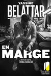 Yassine Belattar dans En marge - Théâtre de Dix Heures