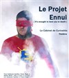 Le Projet Ennui - Théâtre de Lenche