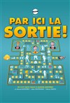 Par ici la sortie ! - Théâtre Le Mélo D'Amélie