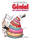 Renaud Cathelineau dans Génial ma femme divorce - Bibi Comedia