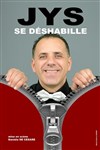 Jys dans Jys se déshabille - La comédie de Marseille (anciennement Le Quai du Rire)