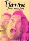 Perrine Lenzini dans Perrine avec deux airs - Comédie Dalayrac