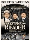 Le système Ribadier - Théâtre des Bouffes Parisiens