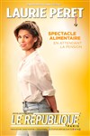 Laurie Peret dans Spectacle alimentaire en attendant la pension - Le République - Petite Salle