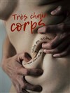 Très chair corps - Théâtre Pixel