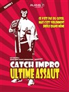 Catch Impro : Ultime assaut - Alambic Comédie