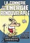 Jean Patrick Douillon dans La connerie est une énergie renouvelable - Le Préô de Saint-Riquier