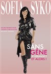 Affiche de Sofia Syko dans Sans gêne, je dérange ? Et alors !