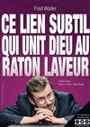 Ce lien subtil qui unit Dieu au raton laveur - Contrepoint Café-Théâtre