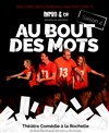 Impro and co : Au bout des mots - Comédie La Rochelle