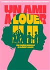 Un ami à louer - Archipel Théâtre