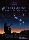 Bételgeuse, l'envoyée du ciel - Théâtre le Tribunal