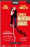 On ne se mentira jamais - Théâtre de Paris  Salle Réjane