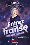 Karine Lyachenko dans Entrez dans la transe ! - Théâtre Le Bout