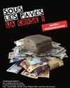 Sous les pavés, la crise ! - Théâtre Clavel