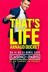 Arnaud Ducret dans That's Life - Casino de Paris