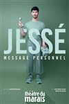 Jessé dans Message personnel - Théâtre du Marais