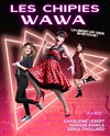 Les Chipies Wawa - Café Théâtre de la Porte d'Italie