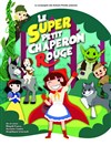 Le super petit chaperon rouge - Familia Théâtre 