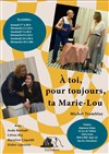A toi pour toujours, ta Marie-Lou - Théâtre Stéphane Gildas
