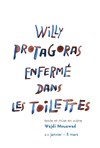 Willy Protagoras enfermé dans les toilettes - Théâtre National de la Colline - Grand Théâtre