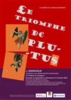 Le triomphe de Plutus - Théâtre du Voyageur