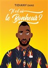 Tidiany dans Il est où le bonheur ? - Théâtre du Marais