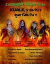 Diable, y es-tu ? que fais-tu ? - Théâtre Jacques Coeur