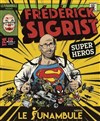Frédérick Sigrist dans Super Héros - Le Funambule Montmartre