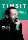 Patrick Timsit dans Adieu, peut être. Merci, c'est sûr! - L'Entrepot