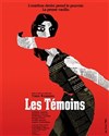 Les Témoins - La Manufacture des Abbesses