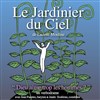 Le jardinier du ciel - Théo Théâtre - Salle Théo