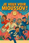 Je veux voir Mioussov ! - La Comédie Italienne