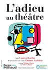 L'Adieu au théâtre - Théâtre Darius Milhaud