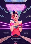 Christine Berrou dans Trop - La Comédie de Toulouse