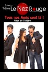 Tous nos amis sont là ! - Le Nez Rouge