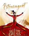 Cirque Arlette Gruss dans Extravagant - Chapiteau Arlette Gruss à Aix les Bains