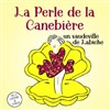 La perle de la Canebière - Théâtre de l'Embellie