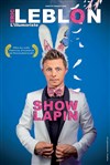 Eric Leblon dans L'illumoriste Show Lapin - La Comédie de Nice